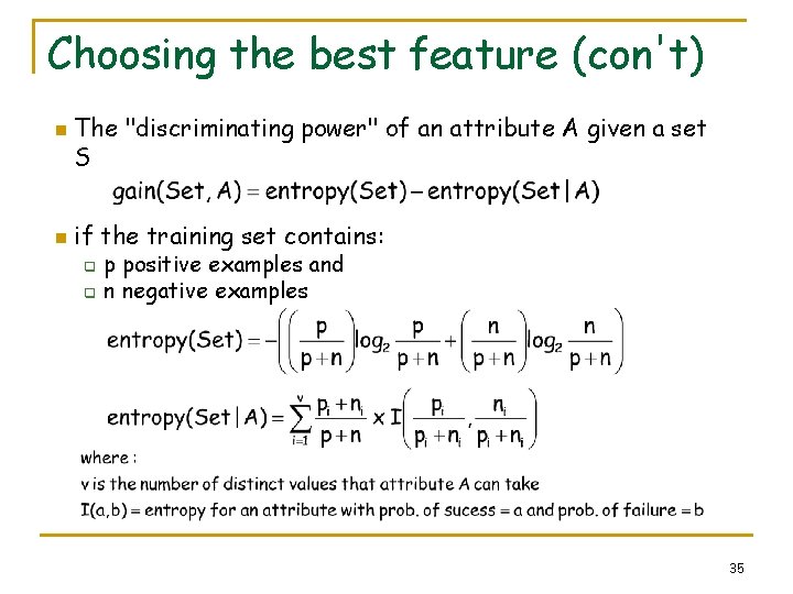 Choosing the best feature (con't) n n The "discriminating power" of an attribute A