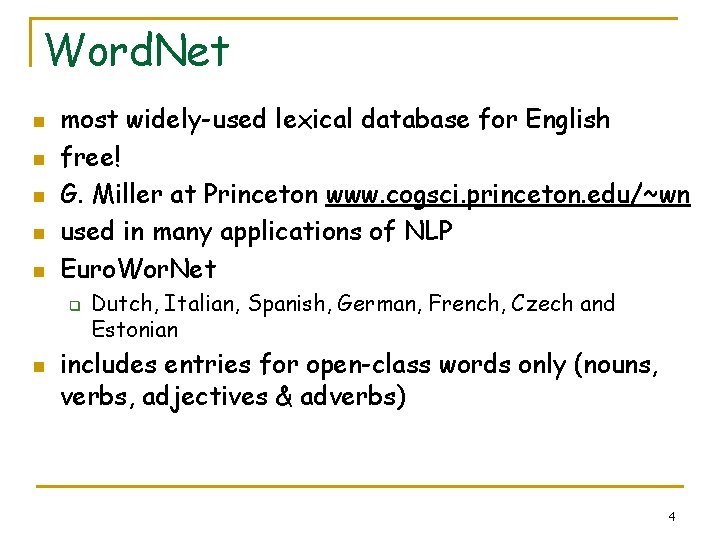 Word. Net n n n most widely-used lexical database for English free! G. Miller