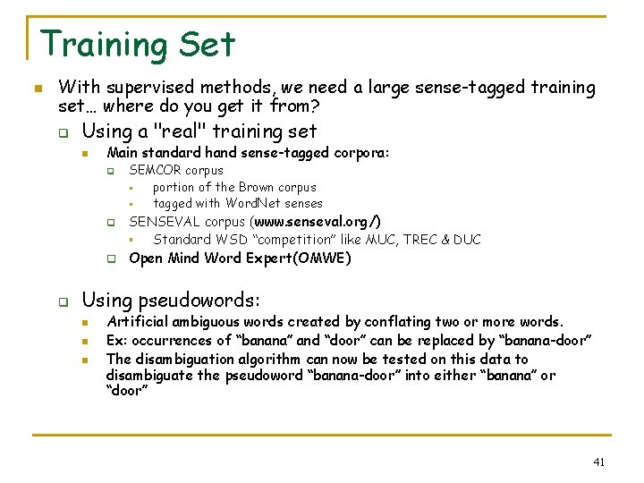 Training Set n With supervised methods, we need a large sense-tagged training set… where