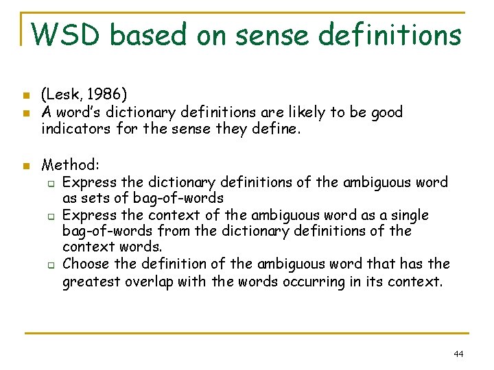 WSD based on sense definitions n n n (Lesk, 1986) A word’s dictionary definitions