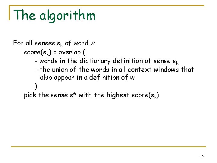 The algorithm For all senses sk of word w score(sk) = overlap ( -