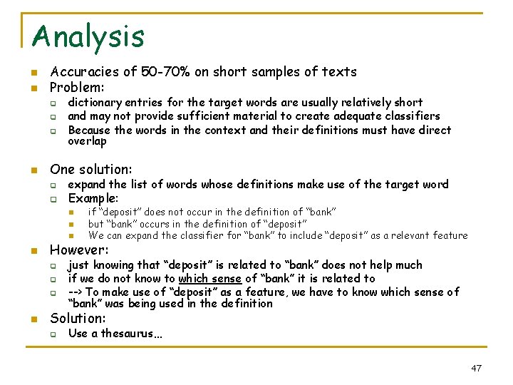 Analysis n n Accuracies of 50 -70% on short samples of texts Problem: q