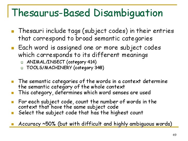 Thesaurus-Based Disambiguation n n Thesauri include tags (subject codes) in their entries that correspond