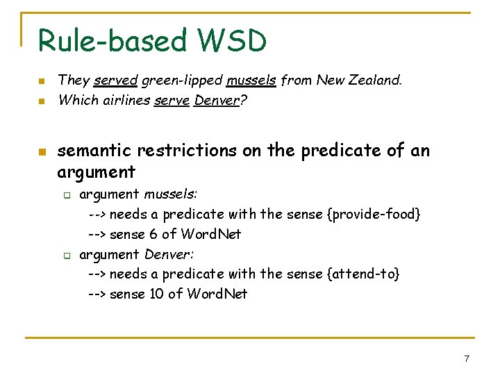 Rule-based WSD n n n They served green-lipped mussels from New Zealand. Which airlines