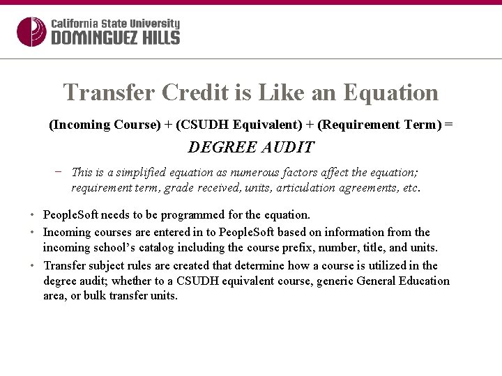 Transfer Credit is Like an Equation (Incoming Course) + (CSUDH Equivalent) + (Requirement Term)