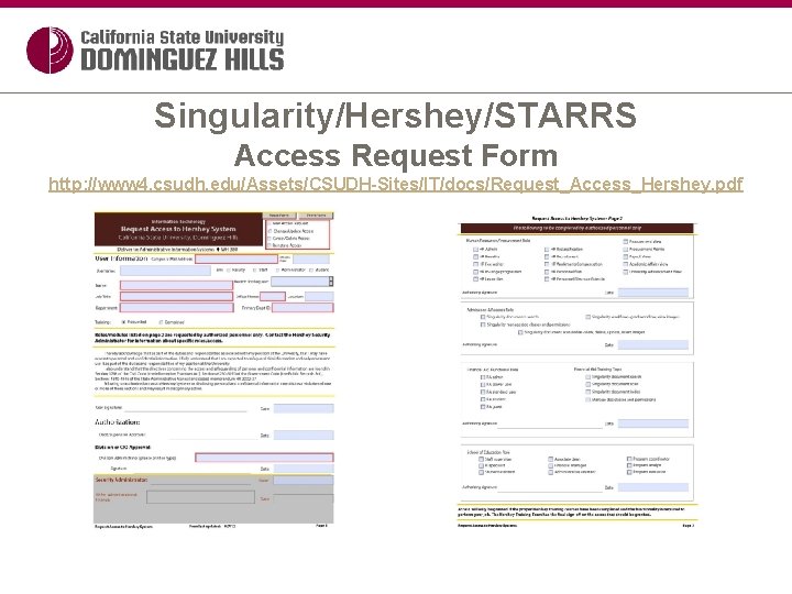 Singularity/Hershey/STARRS Access Request Form http: //www 4. csudh. edu/Assets/CSUDH-Sites/IT/docs/Request_Access_Hershey. pdf 