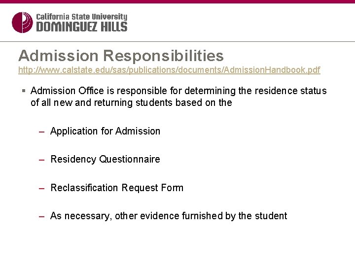 Admission Responsibilities http: //www. calstate. edu/sas/publications/documents/Admission. Handbook. pdf § Admission Office is responsible for