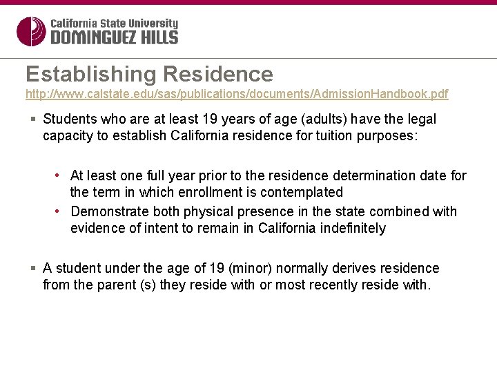 Establishing Residence http: //www. calstate. edu/sas/publications/documents/Admission. Handbook. pdf § Students who are at least