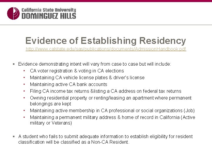 Evidence of Establishing Residency http: //www. calstate. edu/sas/publications/documents/Admission. Handbook. pdf § Evidence demonstrating intent