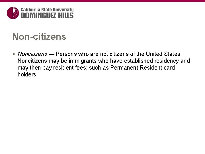 Non-citizens § Noncitizens — Persons who are not citizens of the United States. Noncitizens