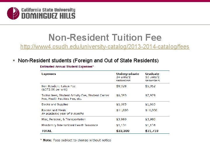 Non-Resident Tuition Fee http: //www 4. csudh. edu/university-catalog/2013 -2014 -catalog/fees § Non-Resident students (Foreign