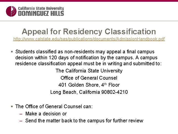 Appeal for Residency Classification http: //www. calstate. edu/sas/publications/documents/Admission. Handbook. pdf § Students classified as