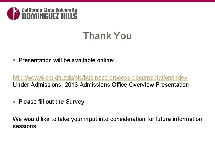 Thank You § Presentation will be available online: http: //www 4. csudh. edu/sis/business-process-documentation/index Under