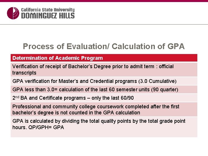 Process of Evaluation/ Calculation of GPA Determination of Academic Program Verification of receipt of