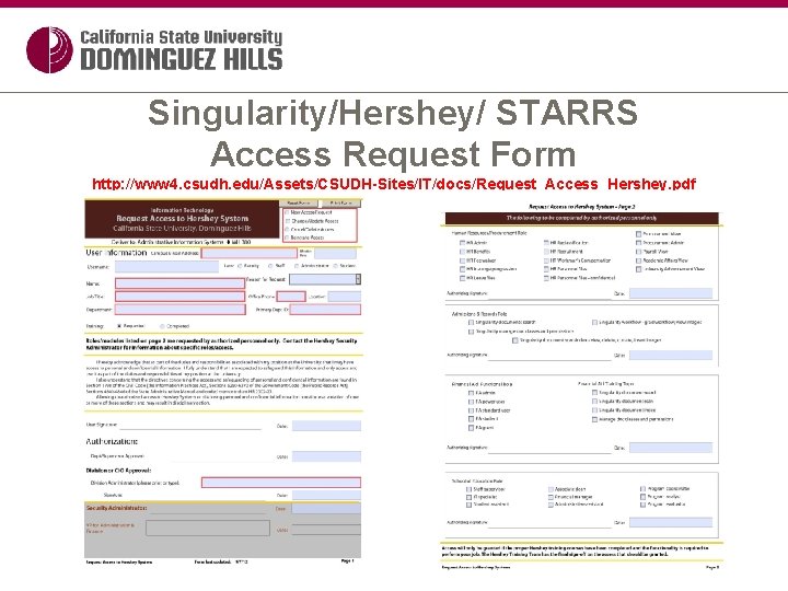 Singularity/Hershey/ STARRS Access Request Form http: //www 4. csudh. edu/Assets/CSUDH-Sites/IT/docs/Request_Access_Hershey. pdf 