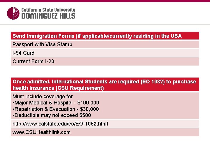 Send Immigration Forms (if applicable/currently residing in the USA Passport with Visa Stamp I-94