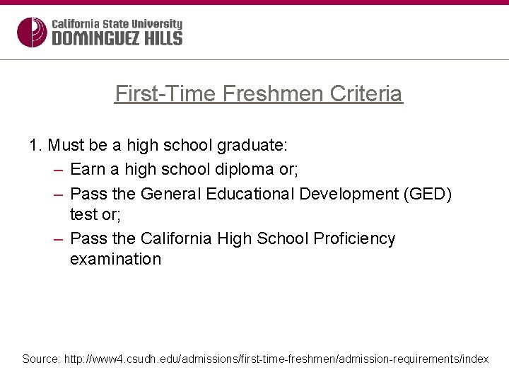 First-Time Freshmen Criteria 1. Must be a high school graduate: – Earn a high