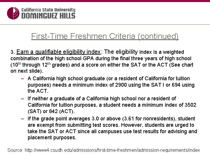 First-Time Freshmen Criteria (continued) 3. Earn a qualifiable eligibility index: The eligibility index is