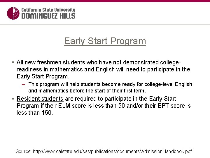 Early Start Program § All new freshmen students who have not demonstrated collegereadiness in