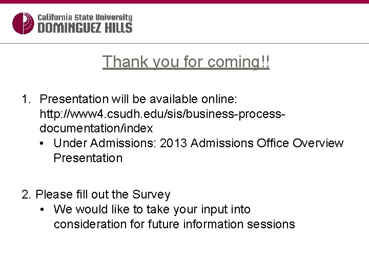 Thank you for coming!! 1. Presentation will be available online: http: //www 4. csudh.