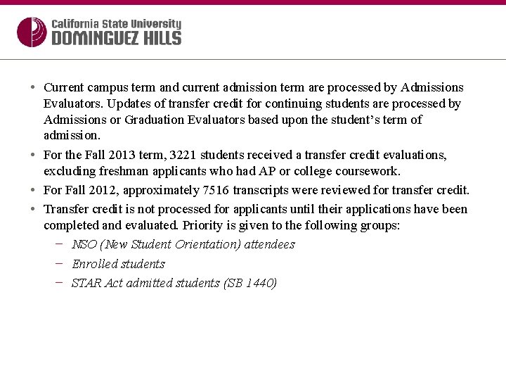  • Current campus term and current admission term are processed by Admissions Evaluators.