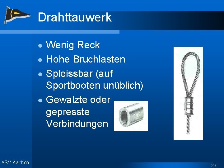 Drahttauwerk l l ASV Aachen Wenig Reck Hohe Bruchlasten Spleissbar (auf Sportbooten unüblich) Gewalzte