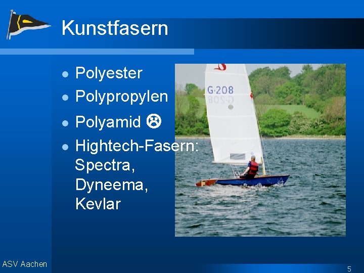 Kunstfasern l l ASV Aachen Polyester Polypropylen Polyamid Hightech-Fasern: Spectra, Dyneema, Kevlar 5 