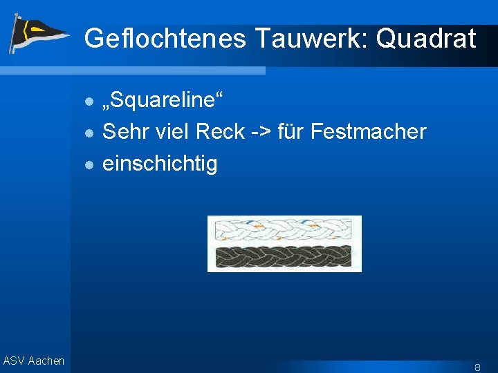 Geflochtenes Tauwerk: Quadrat l l l ASV Aachen „Squareline“ Sehr viel Reck -> für