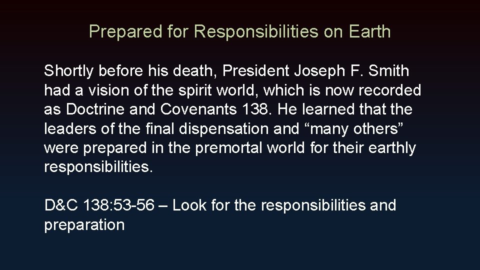 Prepared for Responsibilities on Earth Shortly before his death, President Joseph F. Smith had