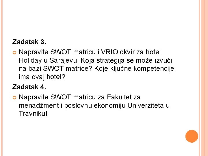 Zadatak 3. Napravite SWOT matricu i VRIO okvir za hotel Holiday u Sarajevu! Koja