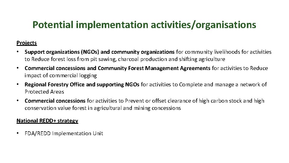 Potential implementation activities/organisations Projects • Support organizations (NGOs) and community organizations for community livelihoods