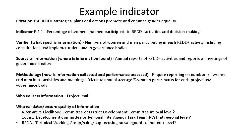 Example indicator Criterion B. 4 REDD+ strategies, plans and actions promote and enhance gender