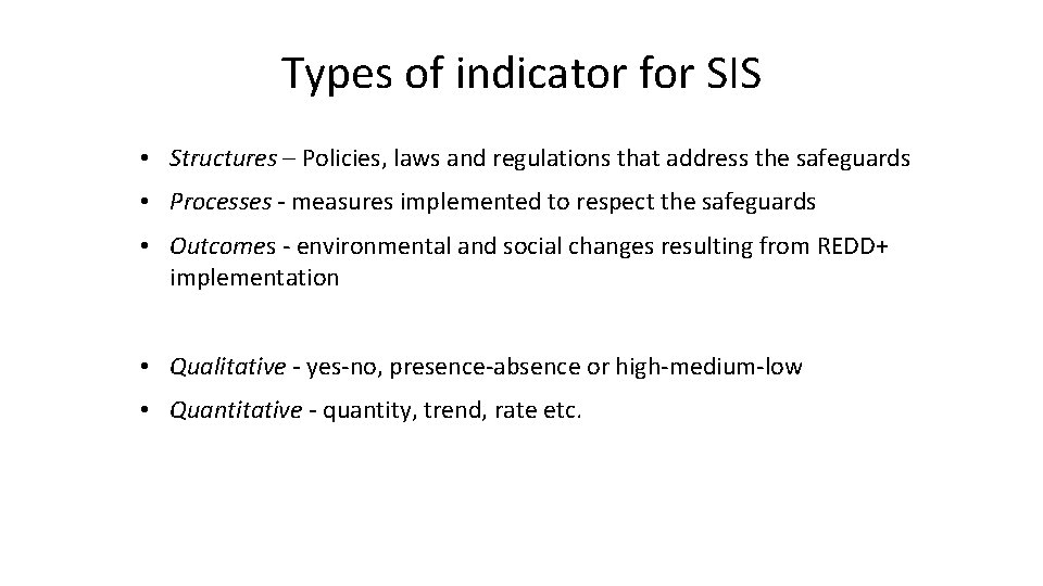 Types of indicator for SIS • Structures – Policies, laws and regulations that address