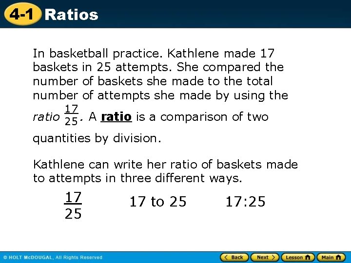 4 -1 Ratios In basketball practice. Kathlene made 17 baskets in 25 attempts. She