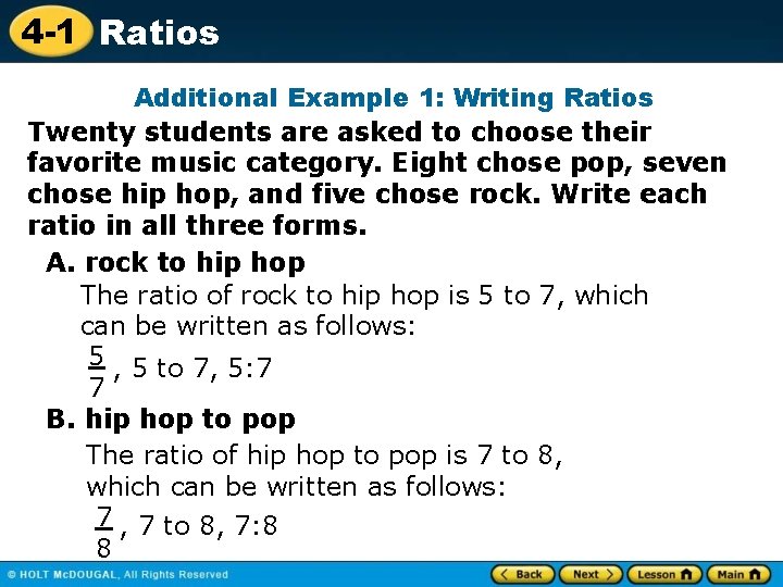 4 -1 Ratios Additional Example 1: Writing Ratios Twenty students are asked to choose