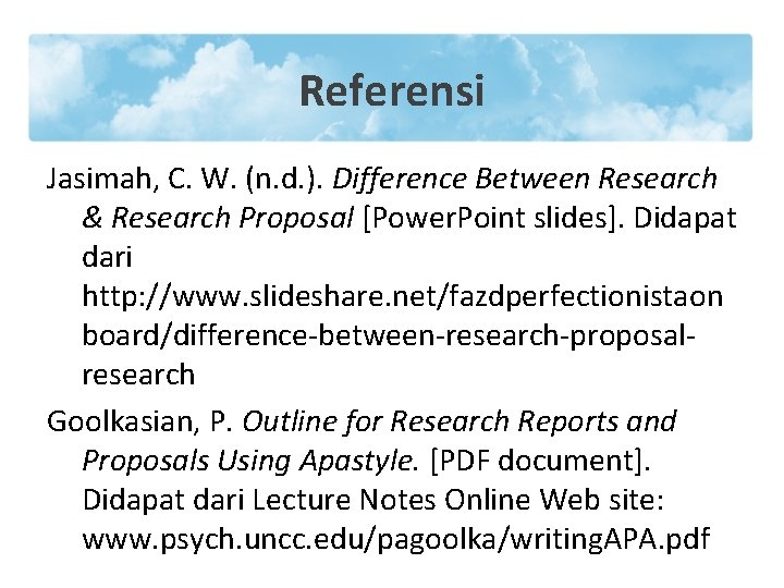 Referensi Jasimah, C. W. (n. d. ). Difference Between Research & Research Proposal [Power.