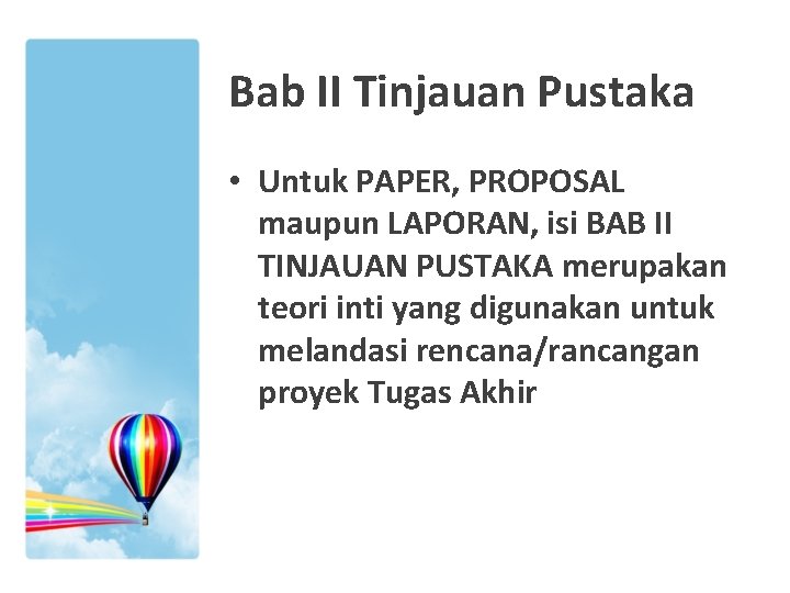 Bab II Tinjauan Pustaka • Untuk PAPER, PROPOSAL maupun LAPORAN, isi BAB II TINJAUAN