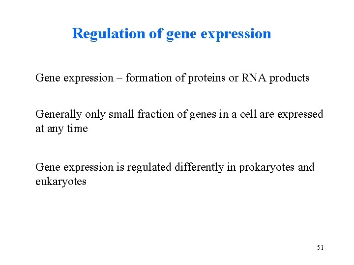 Regulation of gene expression Gene expression – formation of proteins or RNA products Generally