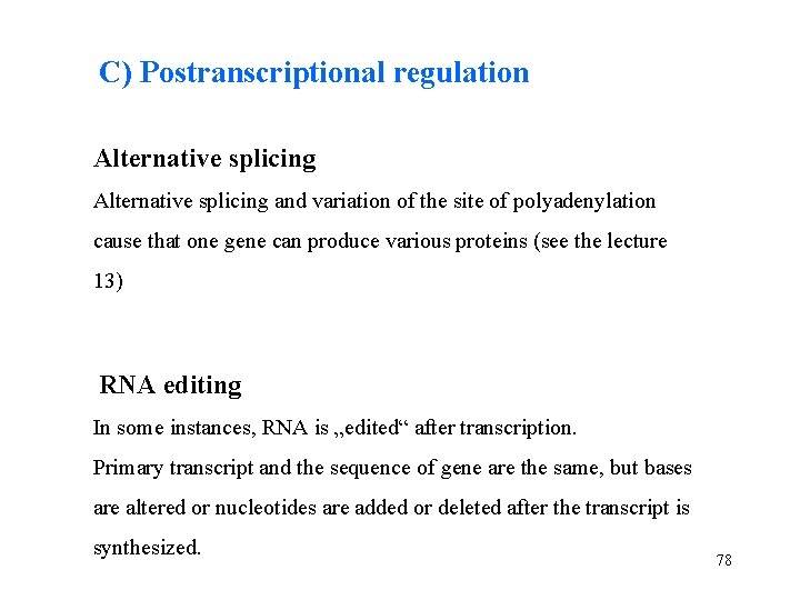 C) Postranscriptional regulation Alternative splicing and variation of the site of polyadenylation cause that