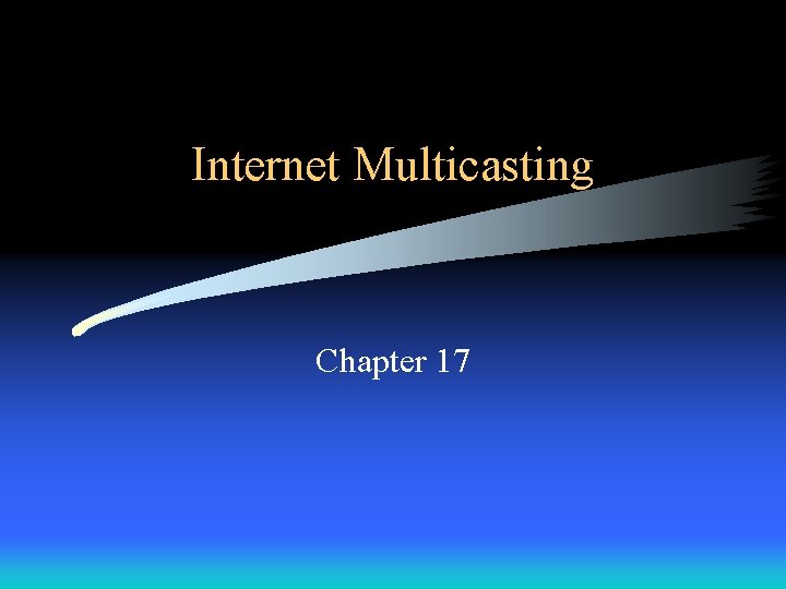 Internet Multicasting Chapter 17 