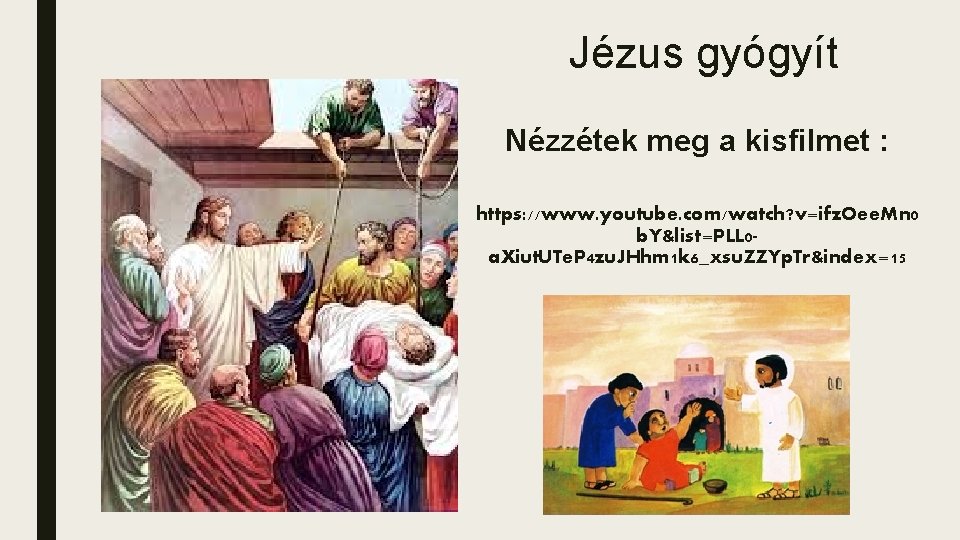Jézus gyógyít Nézzétek meg a kisfilmet : https: //www. youtube. com/watch? v=ifz. Oee. Mn