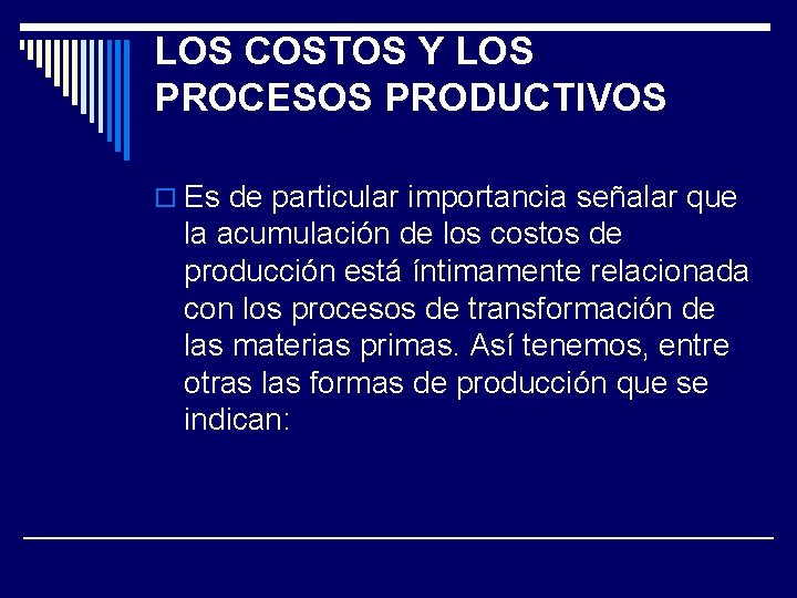 LOS COSTOS Y LOS PROCESOS PRODUCTIVOS o Es de particular importancia señalar que la