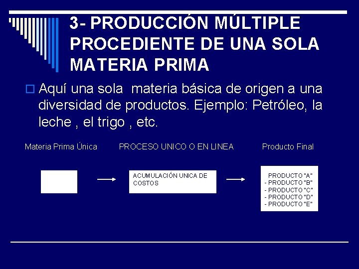 3 - PRODUCCIÓN MÚLTIPLE PROCEDIENTE DE UNA SOLA MATERIA PRIMA o Aquí una sola