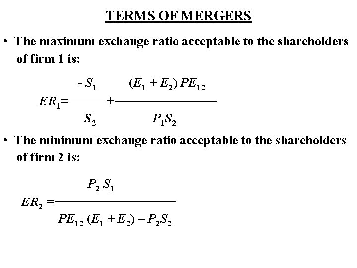 TERMS OF MERGERS • The maximum exchange ratio acceptable to the shareholders of firm