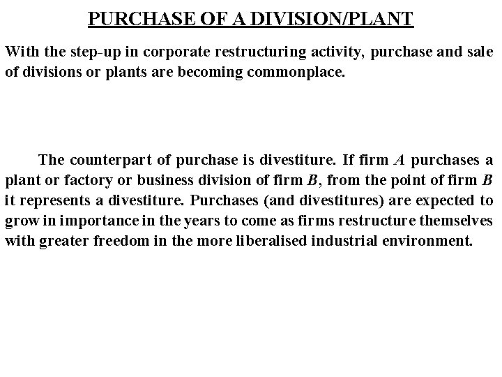 PURCHASE OF A DIVISION/PLANT With the step-up in corporate restructuring activity, purchase and sale