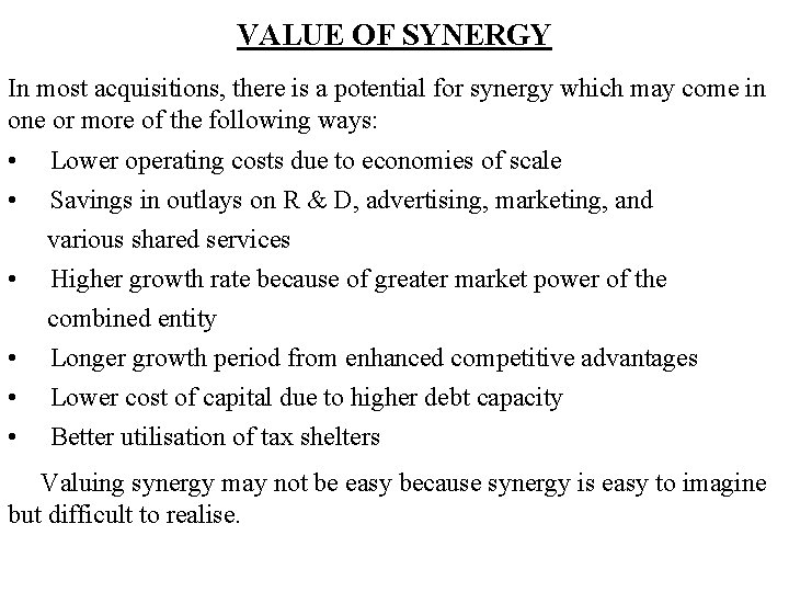 VALUE OF SYNERGY In most acquisitions, there is a potential for synergy which may