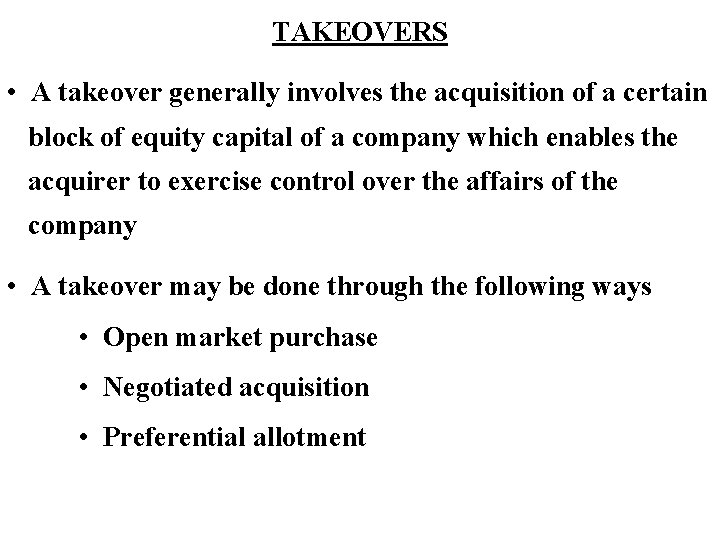 TAKEOVERS • A takeover generally involves the acquisition of a certain block of equity
