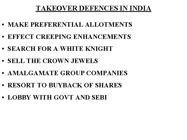 TAKEOVER DEFENCES IN INDIA • MAKE PREFERENTIAL ALLOTMENTS • EFFECT CREEPING ENHANCEMENTS • SEARCH