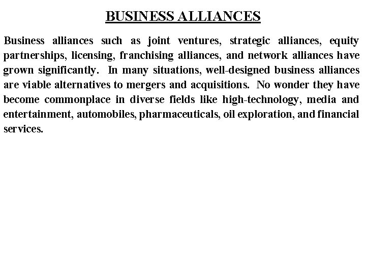 BUSINESS ALLIANCES Business alliances such as joint ventures, strategic alliances, equity partnerships, licensing, franchising