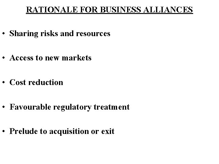 RATIONALE FOR BUSINESS ALLIANCES • Sharing risks and resources • Access to new markets